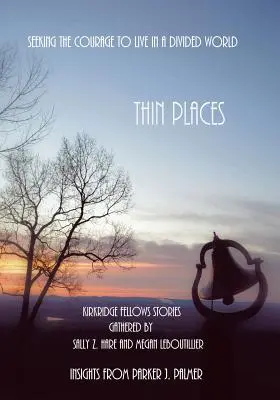 Tenké miesta: Hľadanie odvahy žiť v rozdelenom svete - Thin Places: Seeking the Courage to Live in a Divided World