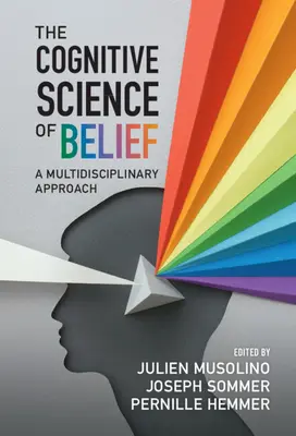 Kognitívna veda o viere: Kognitívna kognícia: multidisciplinárny prístup - The Cognitive Science of Belief: A Multidisciplinary Approach