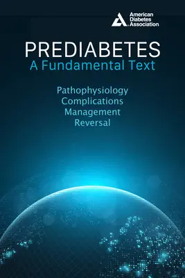 Prediabetes: Základný text: Patofyziológia, komplikácie, manažment a zvraty - Prediabetes: A Fundamental Text: Pathophysiology, Complications, Management & Reversal