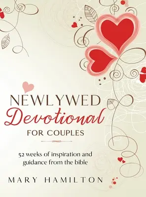 Novomanželská pobožnosť pre páry: 52 týždňov vedenia a inšpirácie z Biblie pre novomanželov - Newlywed devotional for couples: 52 weeks of guidance and inspiration from the bible for newlyweds