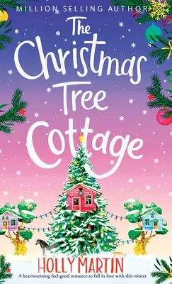 Chata pri vianočnom stromčeku: Hrejivá romantika, do ktorej sa môžete zamilovať túto zimu - The Christmas Tree Cottage: A heartwarming feel good romance to fall in love with this winter