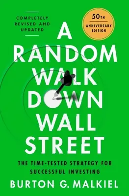 Náhodná prechádzka po Wall Street: Najlepší investičný sprievodca, aký sa dá kúpiť za peniaze - A Random Walk Down Wall Street: The Best Investment Guide That Money Can Buy