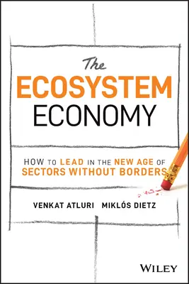 Ekosystémové hospodárstvo: Ako byť lídrom v novom veku odvetví bez hraníc - The Ecosystem Economy: How to Lead in the New Age of Sectors Without Borders