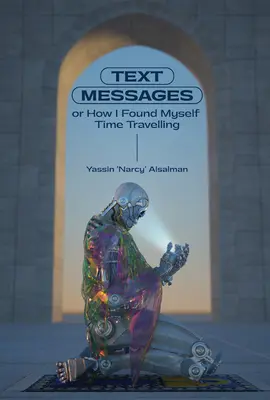 Textové správy: Alebo ako som sa ocitol na cestách v čase - Text Messages: Or How I Found Myself Time Traveling
