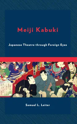 Meidži kabuki: japonské divadlo očami cudzincov - Meiji Kabuki: Japanese Theatre Through Foreign Eyes