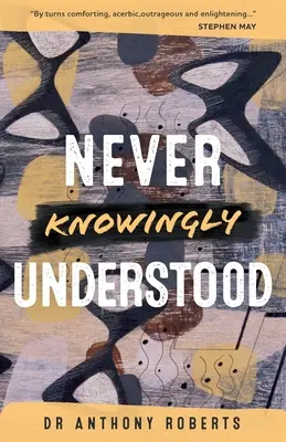 Nikdy vedome nepochopené - Never Knowingly Understood