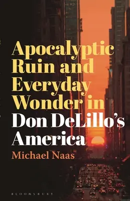 Apokalyptická skaza a každodenný zázrak v Amerike Dona DeLilla - Apocalyptic Ruin and Everyday Wonder in Don DeLillo's America