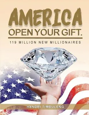 Amerika otvor svoj dar: 119 miliónov nových milionárov - America Open Your Gift: 119 Million New Millionaires