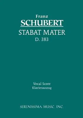 Stabat Mater, D.383: D., St. 38, vokálna partitúra - Stabat Mater, D.383: Vocal score