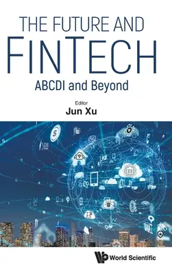 Budúcnosť a Fintech, The: Abcdi and Beyond - Future and Fintech, The: Abcdi and Beyond