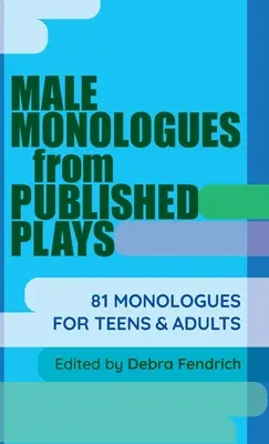 Mužské monológy z publikovaných hier: 81 monológov pre dospievajúcich a dospelých - Male Monologues from Published Plays: 81 Monologues for Teens & Adults