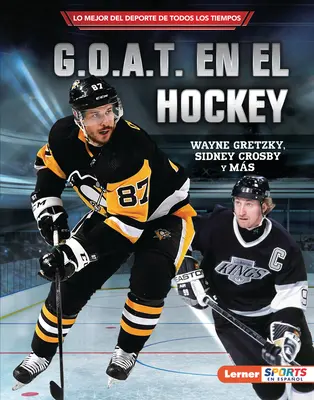G.O.A.T. En El Hockey (Hokejový G.O.A.T.): Wayne Gretzky, Sidney Crosby Y Ms - G.O.A.T. En El Hockey (Hockey's G.O.A.T.): Wayne Gretzky, Sidney Crosby Y Ms