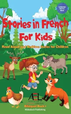 Príbehy vo francúzštine pre deti: Príbehy na čítanie nahlas a na dobrú noc pre deti Bilingual Book 1 - Stories in French for Kids: Read Aloud and Bedtime Stories for Children Bilingual Book 1