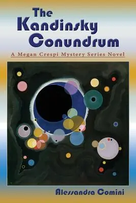 Kandinského hlavolam: Záhadný román zo série Megan Crespi - The Kandinsky Conundrum: A Megan Crespi Mystery Series Novel