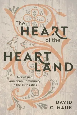 Srdce srdca: Nórska komunita v Twin Cities - The Heart of the Heartland: Norwegian American Community in the Twin Cities