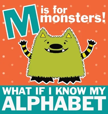 M ako príšerky: Čo ak poznám svoju abecedu - M is for Monsters: What if I Know My Alphabet