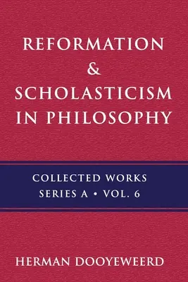 Reformácia a scholastika: Filozofia kozmonomickej idey a scholastická tradícia v kresťanskom myslení - Reformation & Scholasticism: The Philosophy of the Cosmonomic Idea and the Scholastic Tradition in Christian Thought