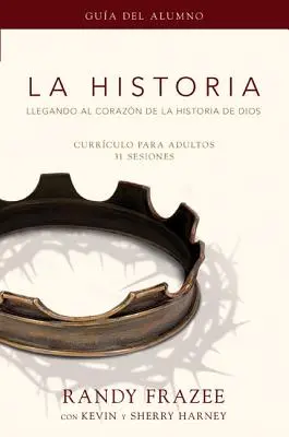 La Historia Currculo, Gua del Alumno: The Story, Participant's Guide: Llegando Al Corazn de la Historia de Dios - La Historia Currculo, Gua del Alumno: Llegando Al Corazn de la Historia de Dios = The Story, Participant's Guide