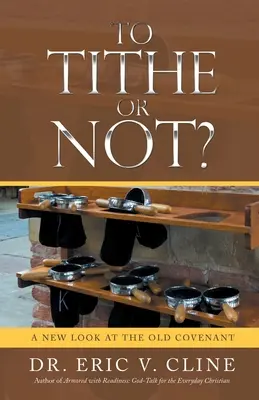 Dať či nedať desiatok? Nový pohľad na Starú zmluvu - To Tithe or Not?: A New Look at the Old Covenant