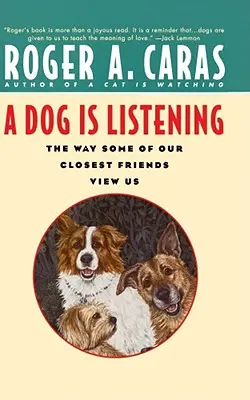 Pes počúva: Ako nás vnímajú niektorí z našich najbližších priateľov - A Dog Is Listening: The Way Some of Our Closest Friends View Us