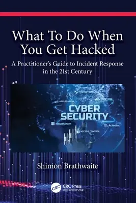 Čo robiť, keď vás hacknú: Príručka pre praktikov, ako reagovať na incidenty v 21. storočí - What To Do When You Get Hacked: A Practitioner's Guide to Incident Response in the 21st Century