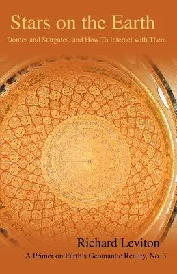 Hviezdy na Zemi: Hviezdne brány: Dómy a hviezdne brány a ako s nimi komunikovať - Stars on the Earth: Domes and Stargates, and How To Interact with Them