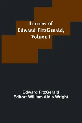 Listy Edwarda FitzGeralda, I. diel - Letters of Edward FitzGerald, Volume I