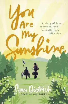 You Are My Sunshine: Príbeh o láske, sľuboch a naozaj dlhej jazde na bicykli - You Are My Sunshine: A Story of Love, Promises, and a Really Long Bike Ride