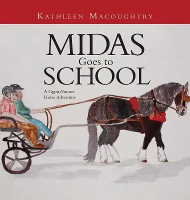 Midas ide do školy: Dobrodružstvo cigánskeho koňa Vannera - Midas Goes to School: A Gypsy Vanner Horse Adventure