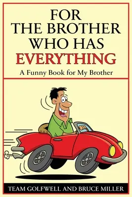 Pre brata, ktorý má všetko: Vtipná kniha pre brata - For a Brother Who Has Everything: A Funny Book for My Brother