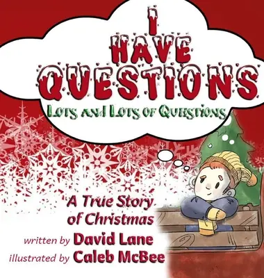 Mám otázky, veľa a veľa otázok: Pravdivý príbeh o Vianociach - I Have Questions, Lots and Lots of Questions: A True Story of Christmas