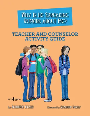 Prečo o mne šíri klebety? Príručka aktivít pre učiteľa a poradcu - Why Is He Spreading Rumors about Me? Teacher and Counselor Activity Guide