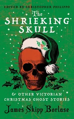 The Shrieking Skull and Other Victorian Christmas Ghost Stories (Vrieskajúca lebka a iné vianočné strašidelné príbehy) - The Shrieking Skull and Other Victorian Christmas Ghost Stories