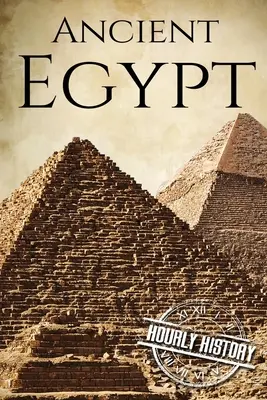 Staroveký Egypt: Egyptský národ: dejiny od začiatku do konca - Ancient Egypt: A History From Beginning to End