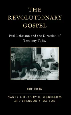Revolučné evanjelium: Paul Lehmann a smerovanie teológie v súčasnosti - The Revolutionary Gospel: Paul Lehmann and the Direction of Theology Today
