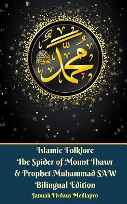 Islamský folklór Pavúk z hory Thawr a prorok Mohamed SAW Dvojjazyčné vydanie - Islamic Folklore The Spider of Mount Thawr and Prophet Muhammad SAW Bilingual Edition