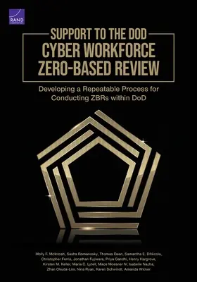 Podpora kybernetickej pracovnej sily Dod Nulová recenzia: Preskúmanie v rámci Dod: Vývoj opakovateľného procesu na vykonávanie Zbrs v rámci Dod - Support to the Dod Cyber Workforce Zero-Based Review: Developing a Repeatable Process for Conducting Zbrs Within Dod