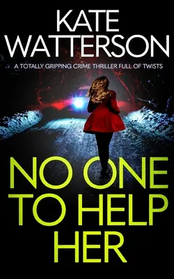 NIKTO JEJ NEPOMôže úplne strhujúci kriminálny triler plný zvratov - NO ONE TO HELP HER a totally gripping crime thriller full of twists