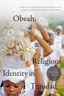 Obeah, Orisa a náboženská identita v Trinidade, II. diel, Orisa: Africana Nations and the Power of Black Sacred Imagination, 2. diel - Obeah, Orisa, and Religious Identity in Trinidad, Volume II, Orisa: Africana Nations and the Power of Black Sacred Imagination, Volume 2