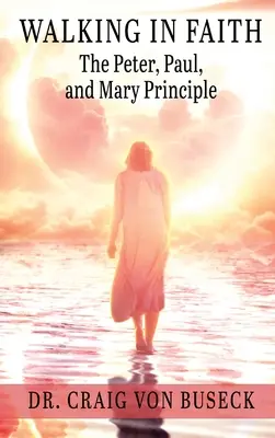 Kráčanie vo viere: Princíp Petra, Pavla a Márie - Walking in Faith: The Peter, Paul, and Mary Principle