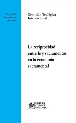 La reciprocidad entre fe y sacramentos en la economa sacramental