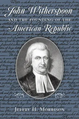 John Witherspoon a založenie americkej republiky: Katolicizmus v americkej kultúre - John Witherspoon and the Founding of the American Republic: Catholicism in American Culture