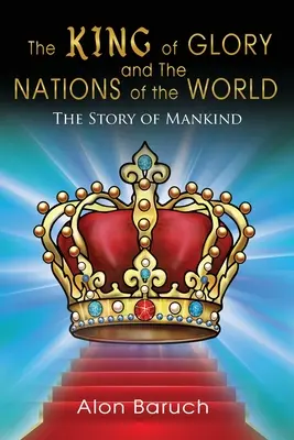 Kráľ slávy a národy sveta: Príbeh ľudstva - The King of glory and The Nations of the World: The Story of Mankind