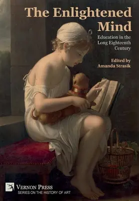 Osvietená myseľ: Vzdelávanie v dlhom osemnástom storočí - The Enlightened Mind: Education in the Long Eighteenth Century