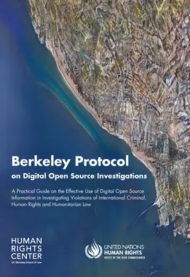 Berkeleyský protokol o vyšetrovaní digitálnych otvorených zdrojov: Praktická príručka o efektívnom využívaní informácií z digitálnych otvorených zdrojov pri vyšetrovaní násilia - Berkeley Protocol on Digital Open Source Investigations: A Practical Guide on the Effective Use of Digital Open Source Information in Investigating Vi