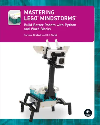 Ovládanie Lego(r) Mindstorms: Zostavte lepšie roboty pomocou Pythonu a slovných blokov - Mastering Lego(r) Mindstorms: Build Better Robots with Python and Word Blocks