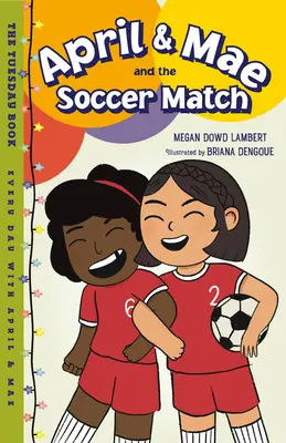 April a Mae a futbalový zápas: Utorková kniha - April & Mae and the Soccer Match: The Tuesday Book
