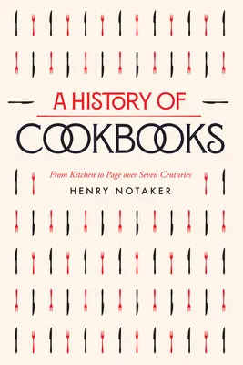 Dejiny kuchárskych kníh: Od kuchyne po stránku v priebehu siedmich storočí, zväzok 64 - A History of Cookbooks: From Kitchen to Page Over Seven Centuriesvolume 64