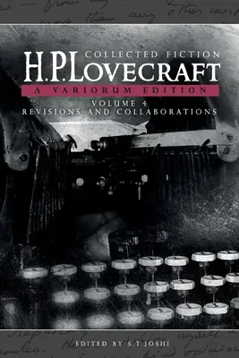 Zborník beletrie 4. zväzok (Revízie a spolupráce): Variorum Edition - Collected Fiction Volume 4 (Revisions and Collaborations): A Variorum Edition