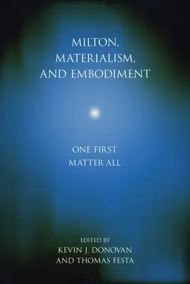 Milton, materializmus a stelesnenie: Jeden prvý materiál všetko - Milton, Materialism, and Embodiment: One First Matter All